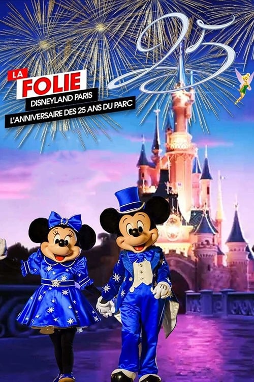 Jaquette La Folie Disneyland Paris : L'Anniversaire des 25 ans du Parc
