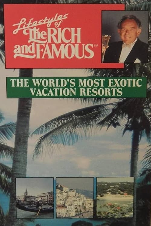Jaquette Lifestyles of the Rich and Famous: The World's Most Exotic Vacation Resorts