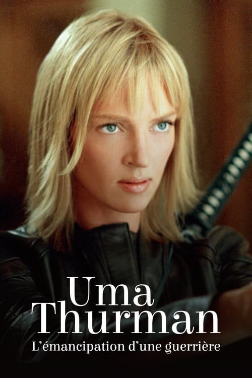 Jaquette Uma Thurman : L'Émancipation d'une guerrière